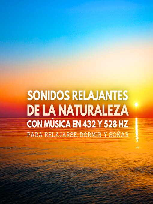 Cover image for Sonidos relajantes de la naturaleza con música en 432 y 528 Hz para relajarse, dormir y soñar